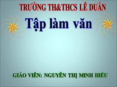 Bài giảng Tập làm văn Lớp 4 - Tuần 23: Đoạn văn trong bài văn miêu tả cây cối - Nguyễn Thị Minh Hiếu