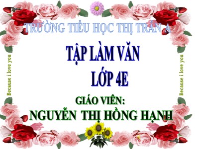 Bài giảng Tập làm văn Lớp 4 - Tuần 9: Luyện tập trao đổi ý kiến với người thân - Nguyễn Thị Hồng Hạnh