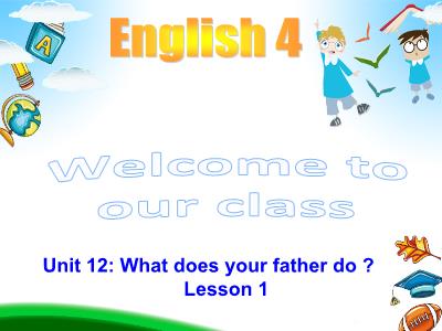 Bài giảng Tiếng anh Lớp 4 - Unit 12, Lesson 1