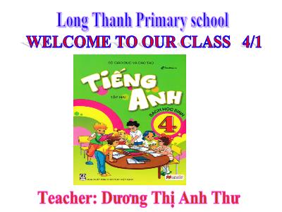 Bài giảng Tiếng anh Lớp 4 - Unit 12, Lesson 2 - Năm học 2015-2016 - Dương Thị Anh Thư