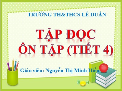 Bài giảng Tiếng việt Lớp 4 - Tuần 10: Ôn tập giữa học kì I (Tiết 4) - Nguyễn Thị Minh Hiếu