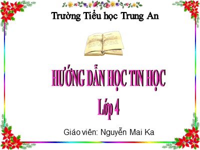 Bài giảng Tin học Lớp 4 - Chủ đề 1, Bài 6: Tìm kiếm thông tin từ Internet (Tiết 1) - Nguyễn Mai Ka
