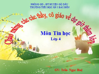 Bài giảng Tin học Lớp 4 - Chủ đề 3, Bài 2: Chỉnh sửa hình, viết chữ lên hình (Tiết 2) - Năm học 2020-2021 - Nguyễn Ngọc Huệ