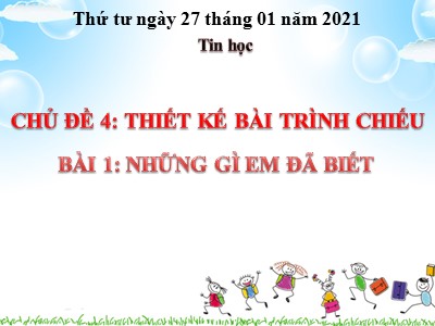 Bài giảng Tin học Lớp 4 - Chủ đề 4, Bài 1: Những gì em đã biết - Năm học 2020-2021