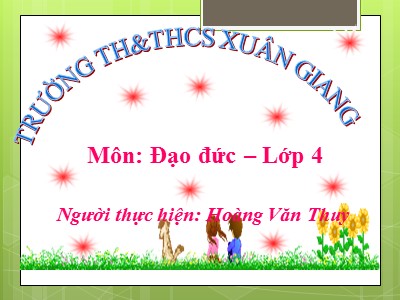 Bài giảng Đạo đức Lớp 4 - Bài 7: Biết ơn thầy giáo, cô giáo - Hoàng Văn Thuy