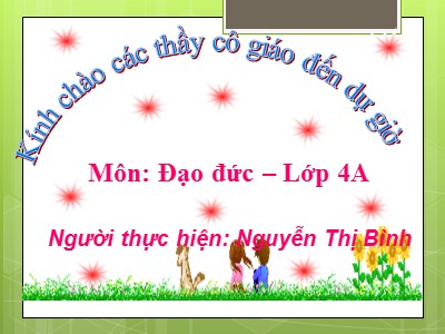 Bài giảng Đạo đức Lớp 4 - Bài 7: Biết ơn thầy giáo, cô giáo - Nguyễn Thị Bình