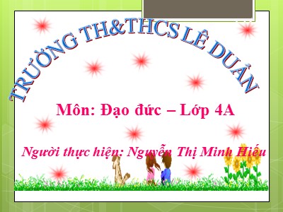 Bài giảng Đạo đức Lớp 4 - Bài 7: Biết ơn thầy giáo, cô giáo - Nguyễn Thị Minh Hiếu