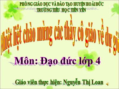 Bài giảng Đạo đức Lớp 4 - Bài 9: Kính trọng và biết ơn người lao động - Nguyễn Thị Loan