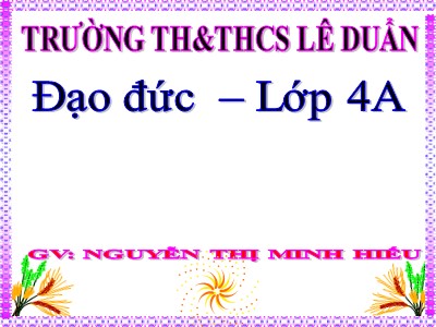 Bài giảng Đạo đức Lớp 4 - Bài 9: Kính trọng và biết ơn người lao động (Tiết 1) - Nguyễn Thị Minh Hiếu