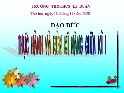 Bài giảng Đạo đức Lớp 4 - Thực hành và rèn luyện kì năng giữa học kì I - Năm học 2020-2021 - Trường Tiểu học Lê Duẩn