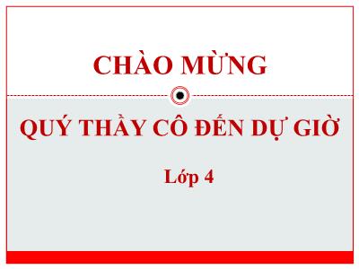 Bài giảng dự giờ môn Toán Lớp 4 - Bài 40: Góc nhọn, góc tù, góc bẹt - Năm học 2020-2021