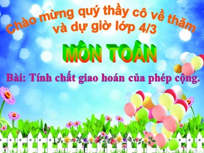 Bài giảng dự giờ Toán Lớp 4 - Bài 33: Tính chất giao hoán của phép cộng