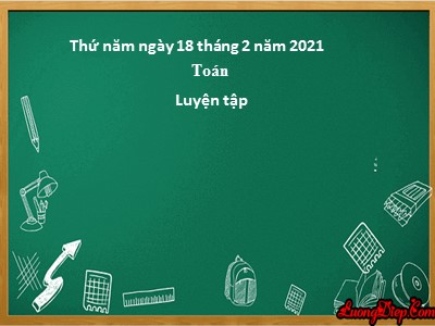 Bài giảng môn Toán Khối 4 - Bài 105: Luyện tập trang 117 - Năm học 2020-2021