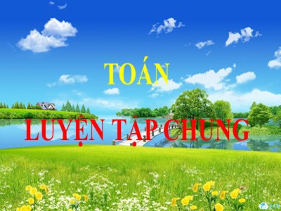 Bài giảng môn Toán Khối 4 - Bài 106: Luyện tập chung trang 118