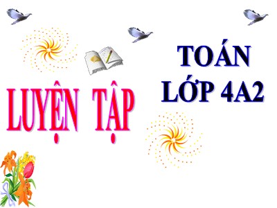 Bài giảng môn Toán Khối 4 - Bài 124: Luyện tập trang 134