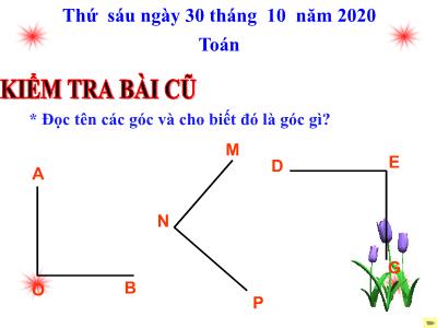 Bài giảng môn Toán Khối 4 - Bài 40: Góc nhọn, góc tù, góc bẹt - Năm học 2020-2021