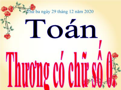 Bài giảng môn Toán Khối 4 - Bài 77: Thương có chữ số 0 - Năm học 2020-2021