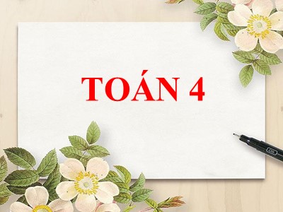 Bài giảng môn Toán Lớp 4 - Bài 110: Luyện tập trang 122 - Năm học 2020-2021