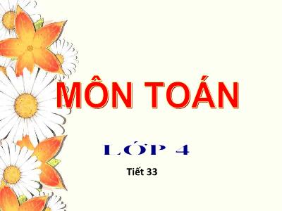 Bài giảng môn Toán Lớp 4 - Bài 37: Tìm hai số khi biết tổng và hiệu của hai số đó - Năm học 2016-2017