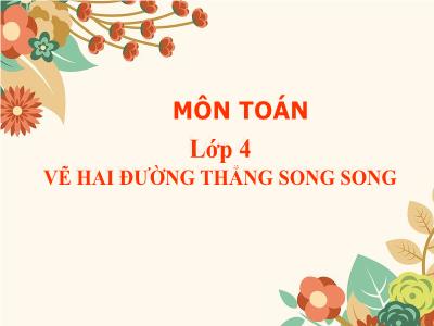 Bài giảng môn Toán Lớp 4 - Bài 42: Hai đường thẳng song song - Năm học 2020-2021