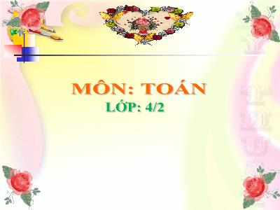 Bài giảng môn Toán Lớp 4 - Bài 68: Luyện tập trang 78