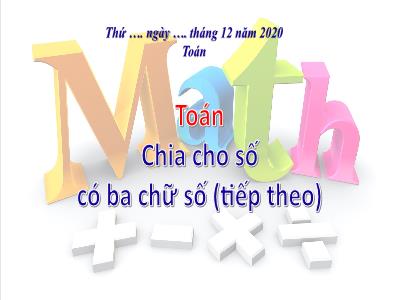 Bài giảng môn Toán Lớp 4 - Bài 80: Chia cho số có ba chữ số (Tiếp theo) - Năm học 2020-2021