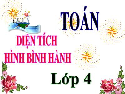 Bài giảng môn Toán Lớp 4 - Bài 94: Diện tích hình bình hành - Năm học 2020-2021