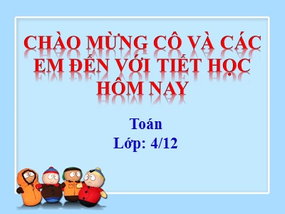 Bài giảng Toán Khối 4 - Bài 120: Luyện tập trang 131 - Năm học 2018-2019