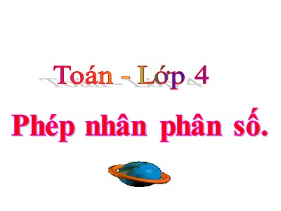 Bài giảng Toán Khối 4 - Bài 122: Phép nhân phân số