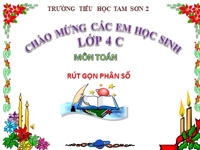 Bài giảng Toán Lớp 4 - Bài 101: Rút gọn phân số - Trường Tiểu học Tam Sơn 2