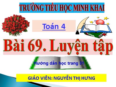 Bài giảng Toán Lớp 4 - Bài 105: Luyện tập trang 117 - Năm học 2020-2021 - Nguyễn Thị Hưng
