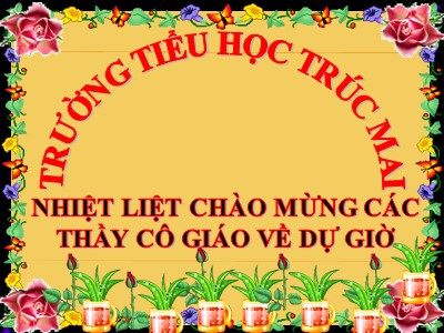 Bài giảng Toán Lớp 4 - Bài 114: Phép cộng phân số - Năm học 2020-2021 - Trường Tiểu học Trúc Mai