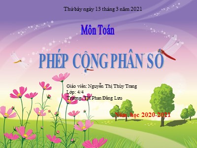 Bài giảng Toán Lớp 4 - Bài 114: Phép cộng phân số - Năm học 2020-2021 - Nguyễn Thị Thùy Trang