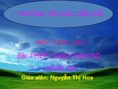 Bài giảng Toán Lớp 4 - Bài 114: Phép cộng phân số - Nguyễn Thị Hoa