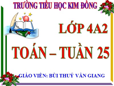 Bài giảng Toán Lớp 4 - Bài 125: Tìm phân số của một số - Bùi Thúy Vân Giang