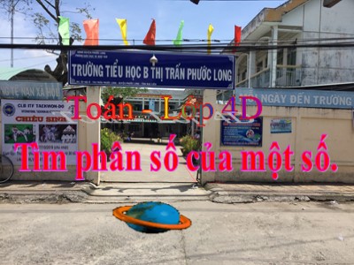 Bài giảng Toán Lớp 4 - Bài 125: Tìm phân số của một số - Trường Tiểu học B Thị Trấn B Phước Long