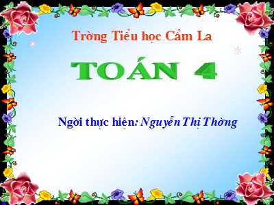 Bài giảng Toán Lớp 4 - Bài 133: Hình thoi - Năm học 2011-2012 - Nguyễn Thị Thường