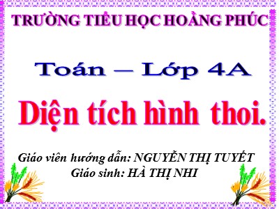 Bài giảng Toán Lớp 4 - Bài 134: Diện tích hình thoi - Nguyễn Thị Tuyết