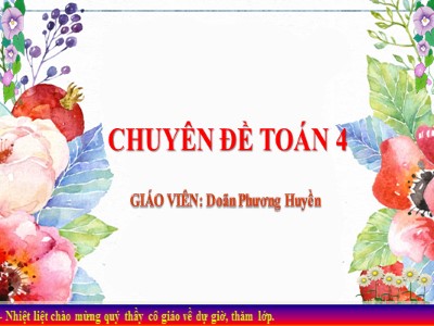 Bài giảng Toán Lớp 4 - Bài 29: Phép cộng - Doãn Phương Huyền