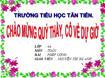 Bài giảng Toán Lớp 4 - Bài 29: Phép cộng - Năm học 2019-2020 - Nguyễn Thị Hà Anh