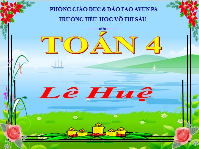 Bài giảng Toán Lớp 4 - Bài 37: Tìm hai số khi biết tổng và hiệu của hai số đó - Năm học 2020-2021 - Lê Thị Huệ