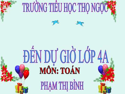 Bài giảng Toán Lớp 4 - Bài 40: Góc nhọn, góc tù, góc bẹt - Phạm Thị Bình