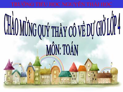 Bài giảng Toán Lớp 4 - Bài 40: Góc nhọn, góc tù, góc bẹt - Trường Tiểu học Nguyễn Thái Học