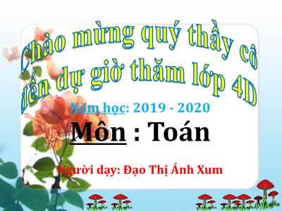 Bài giảng Toán Lớp 4 - Bài 42: Hai đường thẳng song song - Năm học 2019-2020 - Đạo Thị Ánh Xum