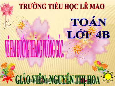 Bài giảng Toán Lớp 4 - Bài 43: Vẽ hai đường thẳng vuông góc - Năm học 2019-2020 - Nguyễn Thị Hoa