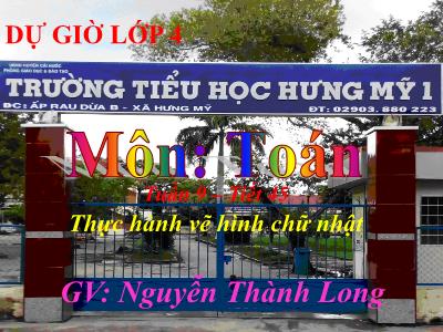 Bài giảng Toán Lớp 4 - Bài 45: Thực hành vẽ hình chữ nhật - Năm học 2020-2021 - Nguyễn Thành Long