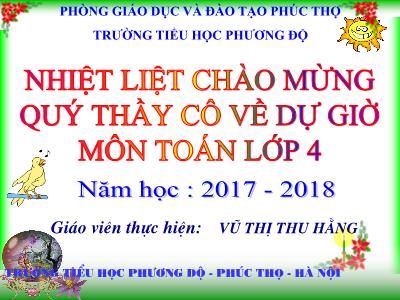 Bài giảng Toán Lớp 4 - Bài 49: Nhân với số có một chữ số - Năm học 2017-2018 - Vũ Thị Thu Hằng