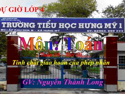 Bài giảng Toán Lớp 4 - Bài 50: Tính chất giao hoán của phép nhân - Năm học 2020-2021 - Nguyễn Thành Long