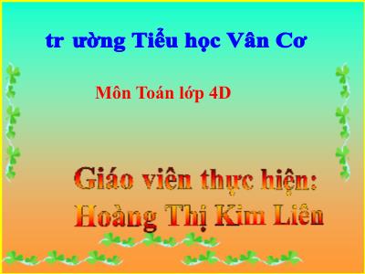 Bài giảng Toán Lớp 4 - Bài 50: Tính chất giao hoán của phép nhân - Năm học 2020-2021 - Hoàng Thị Kim Liên