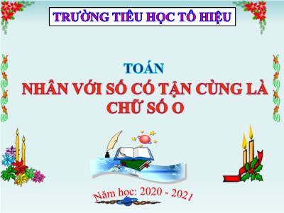 Bài giảng Toán Lớp 4 - Bài 53: Nhân với số có tận cùng là chữ số 0 - Năm học 2020-2021